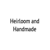 Heirloom and Handmade