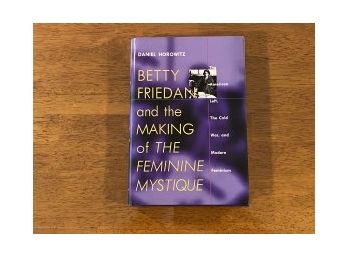 Betty Friedan And The Making Of The Feminine Mystique By Daniel Horowitz SIGNED
