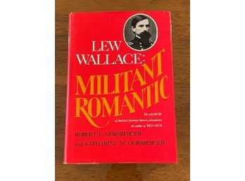 Lew Wallace: Militant Romantic By Robert E. And Katharine M. Morsberger SIGNED First Edition
